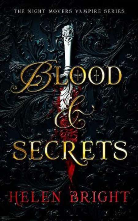 Blood & Secrets : A steamy vampire romance with a protective hero, a broken heart, and secrets that burn by Helen Bright — book cover