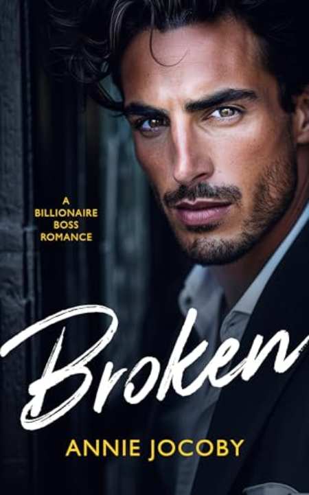 Broken : A Billionaire Boss Romance by Annie Jocoby — book cover
