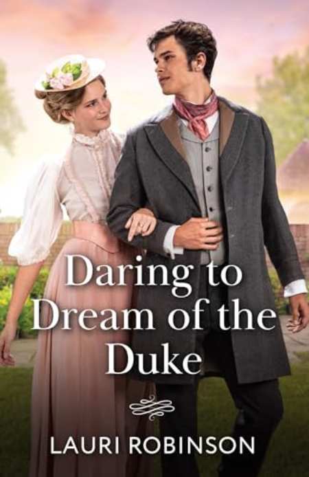 Daring To Dream Of The Duke : Book 1 by Lauri Robinson — book cover