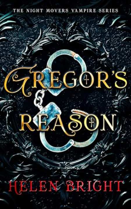 Gregor's Reason : A steamy vampire romance with a dominant hero, shattered trust, and fierce emotional heat by Helen Bright — book cover
