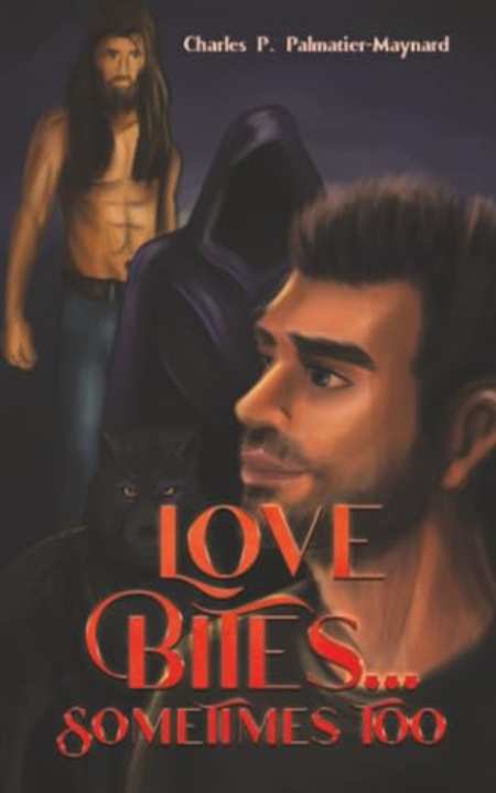 Love Bites...Sometimes Too by Charles P. Palmatier-Maynard — book cover