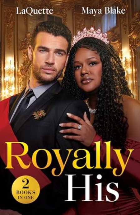 Royally His : The King's Pregnancy Proposition (Crowning a Devereaux) / Snowbound and Royally Forbidden (Royals of Cartana) by LaQuette — book cover