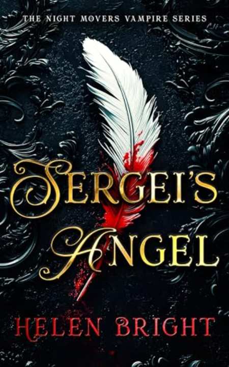 Sergei's Angel : A steamy vampire romance with wounded hearts, fierce loyalty, and a chance at forever by Helen Bright — book cover