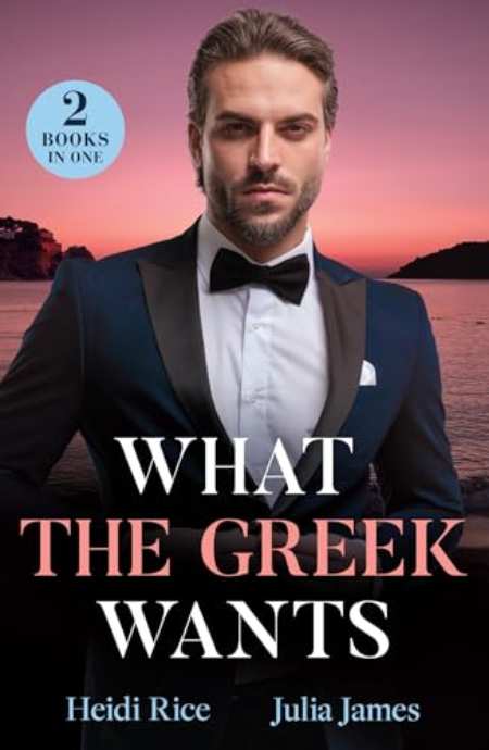 What The Greek Wants : Greek's Kidnapped Princess (Claimed by a Greek) / Dimistrios's Bought Mistress by Heidi Rice — book cover