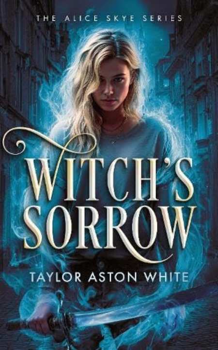 Witch's Sorrow : A Witch Detective Dark Urban Fantasy by Taylor Aston White — book cover